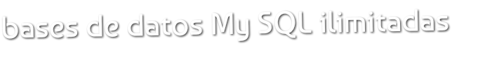 bases de datos My SQL ilimitadas